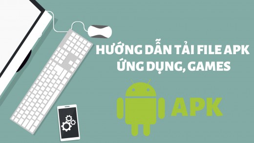 Cách tải file APK trò chơi, ứng dụng về máy