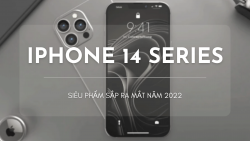 Siêu phẩm sắp ra mắt năm 2022, hứa hẹn sẽ khuấy động thị trường công nghệ -  iPhone 14 series
