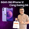Đánh giá iPhone 12 cùng Dương Dê