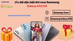 Ưu đãi gói bảo hành mở rộng Samsung Care+ và Samsung Galaxy Gift cho khách hàng mua Samsung Galaxy A53 5G