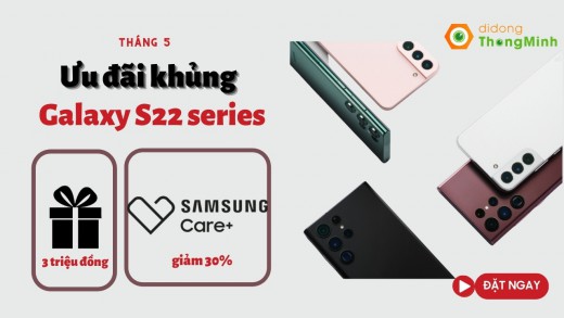 Ưu đãi hấp dẫn khi mua Galaxy S22 series trong tháng 5 tại Di Động thông Minh