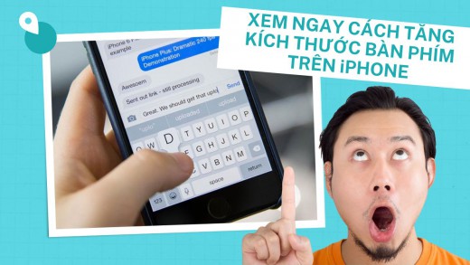 Cách tăng kích thước bàn phím iPhone để bạn không bị gõ nhầm