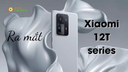Ra mắt Xiaomi 12T series: Siêu phẩm mới với cấu hình mạnh mẽ vượt trội, có đáng để mong chờ?