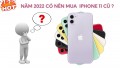 Sau gần 3 năm, iPhone 11 cũ còn đáng mua không?