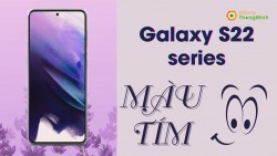 Galaxy S22 series sẽ được trình làng sớm với màu tím mộng mơ tương tự iPhone 14 series?