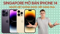 iPhone 14 Series chính thức được mở bán tại Singapore nhưng không cho người Việt Nam xếp hàng mua
