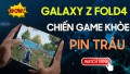 Đánh giá hiệu năng Galaxy Z Fold4: Rất ngon và khỏe!