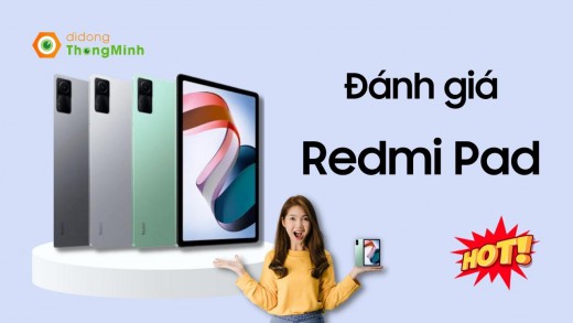 Đánh giá chi tiết Redmi Pad: Thiết kế cao cấp, màn hình 90Hz, chip Helio G99 mạnh mẽ cùng pin khủng