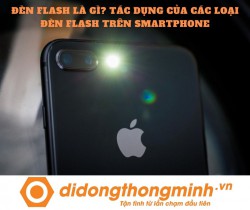 Đèn Flash điện thoại là gì? Tác dụng của các loại đèn Flash trên điện thoại di động