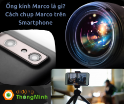 Tìm hiểu ống kính macro là gì? Cách chụp ảnh macro trên smartphone đẹp nhất - Di Động Thông Minh