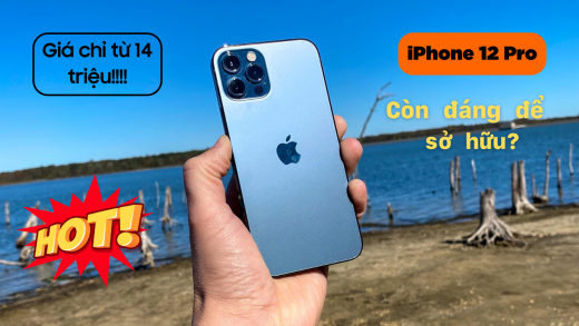 iPhone 12 Pro có đáng mua sau hai năm ra mắt? Giá dự kiến chỉ từ 14 triệu VNĐ