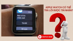 Xem ngay cách trả lời tin nhắn trên Apple Watch series 8 cực tiện lợi