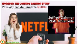 Tại sao Phim về Jeffrey Dahmer đang gây bão dư luận trên Netflix
