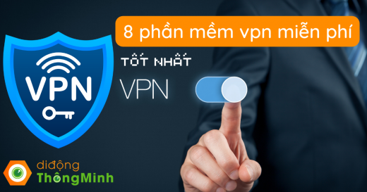Tổng hợp 8 Phần mềm VPN Miễn phí tốt nhất 2023 tại đây - Di động thông minh