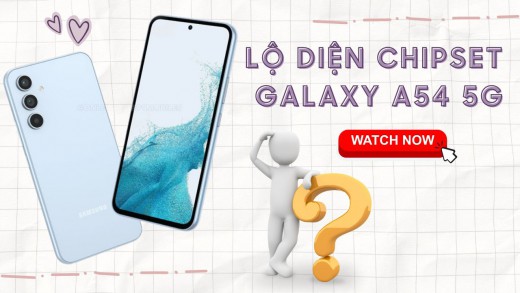 Tin mới nhất về Galaxy A54 5G: Tiết lộ chi tiết về chipset