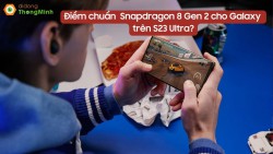 Snapdragon 8 Gen 2 trên Samsung Galaxy S23 Ultra: Liệu có mạnh?