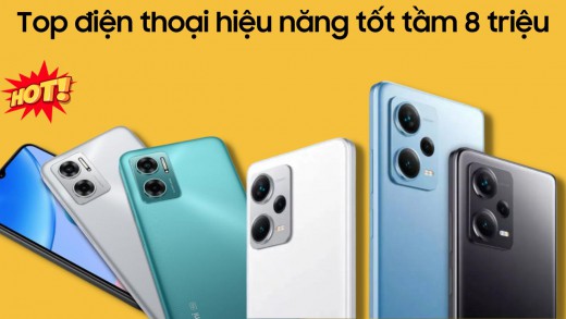 Top điện thoại Android đáng mua nhất: Hiệu năng tốt, giá 5-8 triệu