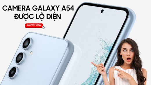 Ngỡ ngàng trước camera đẳng cấp của Galaxy A54 5G trước ngày ra mắt