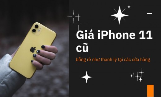 Giá iPhone 11 cũ bỗng rẻ như thanh lý tại các cửa hàng