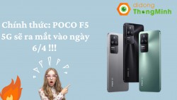 Chính thức: POCO F5 5G sẽ được ra mắt vào ngày 6 tháng 4 tới đây