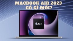 Cực hot: MacBook Air 2023 sẽ được trang bị chip M3