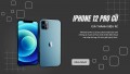 Thời tới! Sở hữu ngay dế sang iPhone 12 Pro cũ với giá thành rẻ
