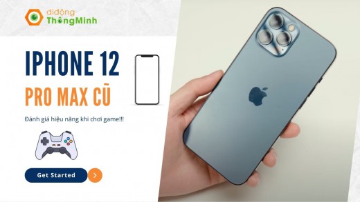 Đánh giá hiệu năng khi chơi game trên iPhone 12 Pro Max cũ