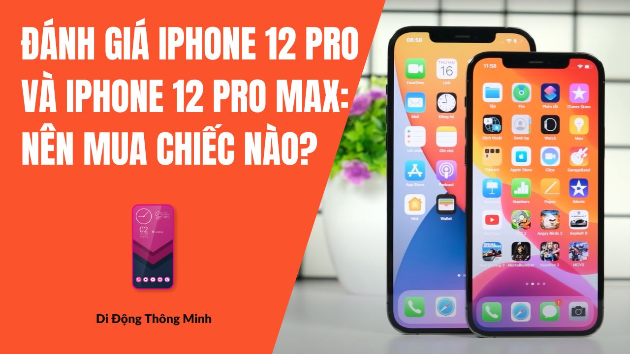 So sánh chi tiết nên mua iphone 12 pro max bản nào cho nhu cầu sử dụng riêng biệt