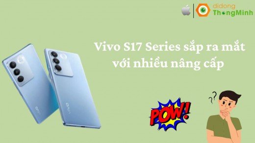 Vivo S17 Series lộ thông số quan trọng, smartphone dành cho hội mê chụp ảnh!