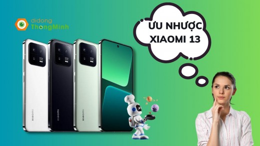 Góc khó đoán: Ưu và nhược điểm của điện thoại Xiaomi 13