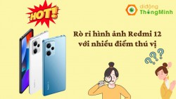 Hé lộ nhữn thông tin siêu hot về mẫu điện thoại Redmi 12 chuẩn bị ra mắt