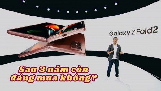 Sau 3 năm ra mắt Samsung Galaxy Z Fold 2 còn đáng mua không?