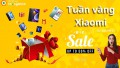 Tuần vàng Xiaomi - Ưu đãi mê ly cùng Di Động Thông Minh 