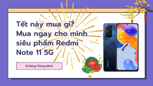 Tết này mua gì? Mua ngay cho mình siêu phẩm Redmi Note 11 5G