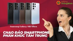 Samsung Galaxy S21 Ultra - Chao đảo smartphone phân khúc tầm trung