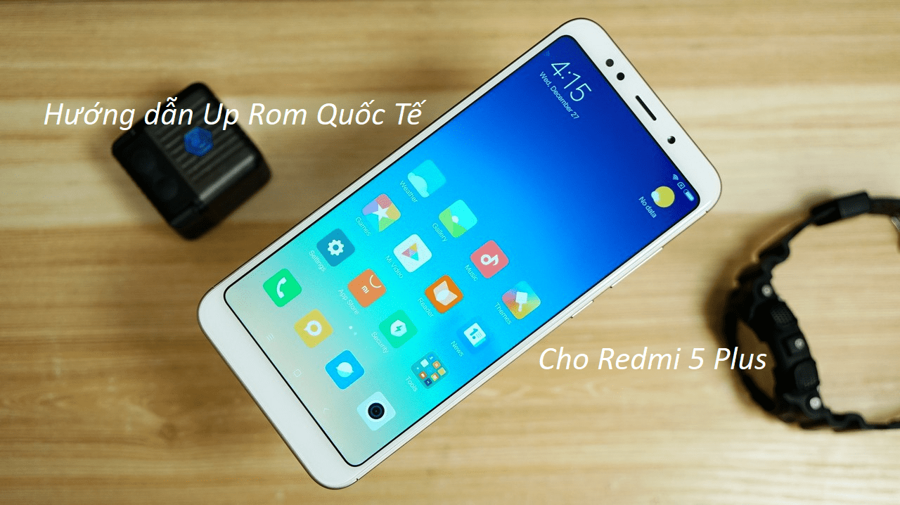 Hướng dẫn Up Rom Quốc Tế cho Redmi 5 Plus || didongthongminh.vn