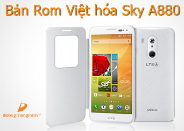 Bản Rom Việt hóa Sky A880 fix lỗi hoàn chỉnh - Di Động Thông Minh