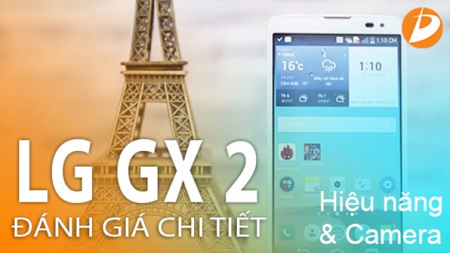 Đánh giá chi tiết Hiệu năng, camera LG GX 2 - Di Động Thông Minh