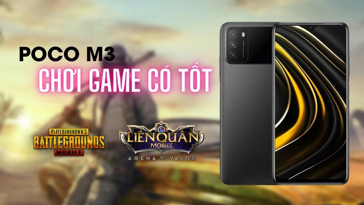 Poco M3 có xứng đáng lựa chọn để chơi game?