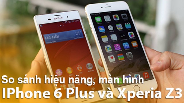 So sánh chi tiết về hiệu năng, màn hình của Iphone 6 Plus và Xperia Z3 - Di Động Thông Minh
