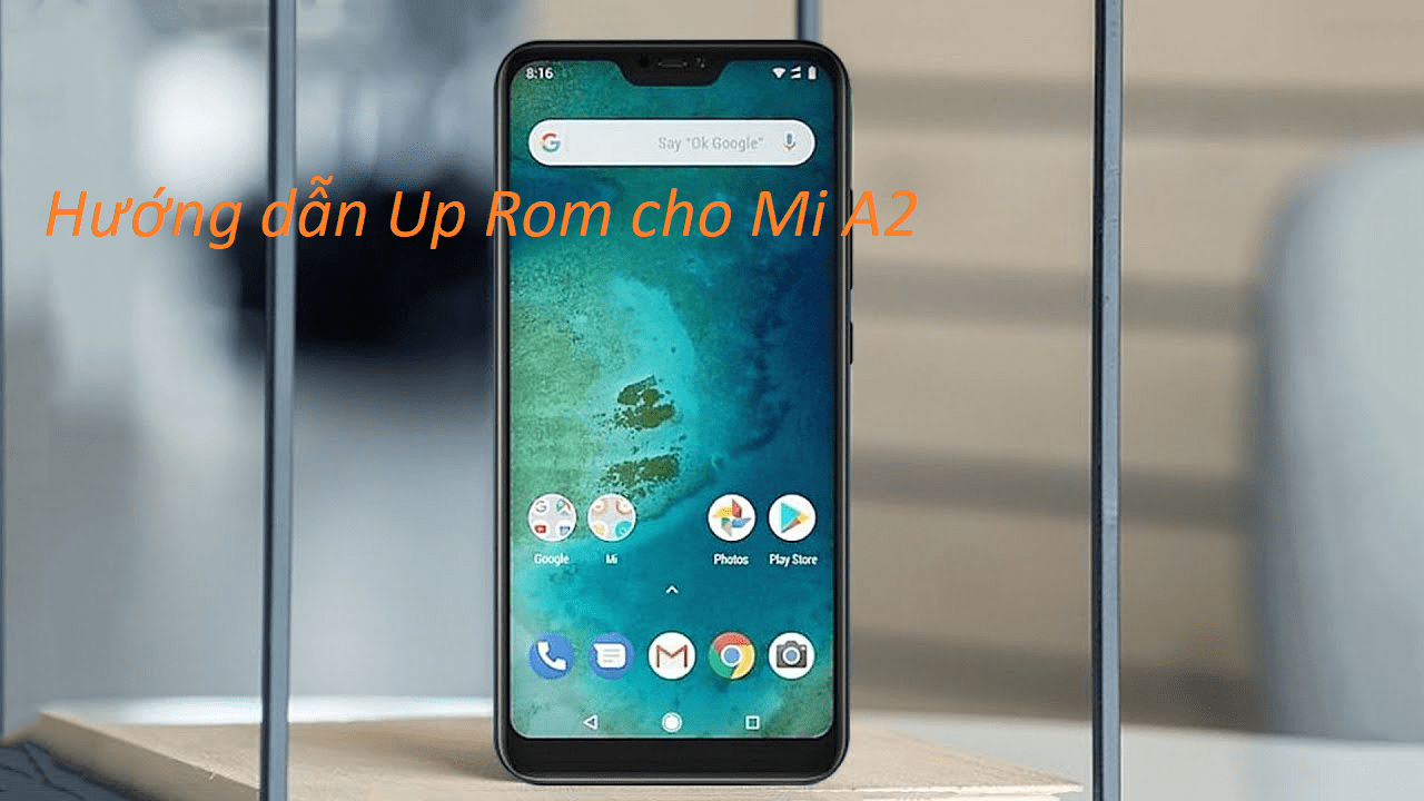 Hướng dẫn Up Rom Cho Xiaomi Mi A2 || didongthongminh.vn