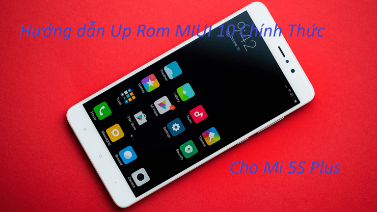 Hướng dẫn Up Rom MIUI 10 Chính Thức Cho Mi 5S Plus - Di Động Thông Minh