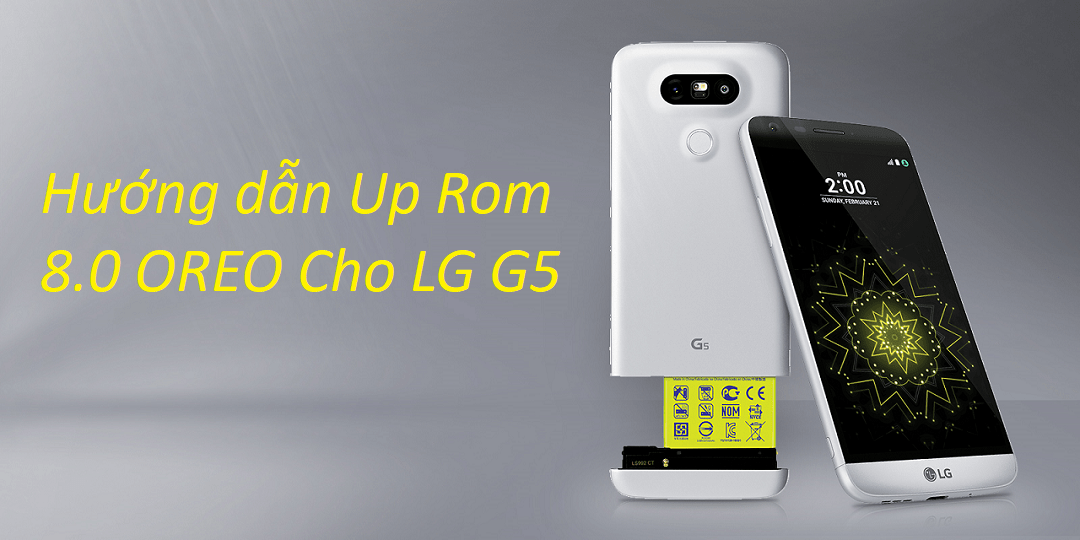 Hướng dẫn Up Rom 8.0 OREO Cho LG G5 || didongthongminh.vn