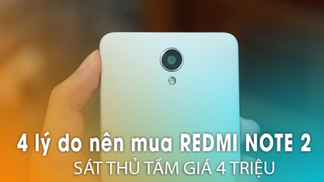[Tư vấn] 4 lý do nên chọn mua Xiaomi Redmi Note 2: Sát thủ tầm giá 4 triệu - Di Động Thông Minh