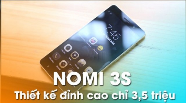Mở hộp và đánh giá nhanh Nomi 3S: Tuyệt Phẩm thiết kế giá chỉ 3,5 triệu - Di Động Thông Minh