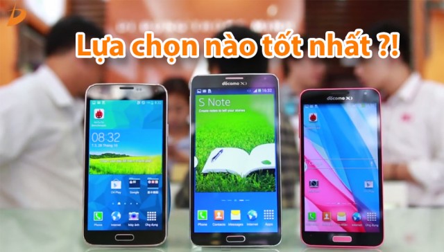 [Tư vấn mua hàng] Galaxy J Docomo, Note 3 Docomo hay Galaxy S5 Au sẽ là lựa chọn của bạn?! - Di Động Thông Minh