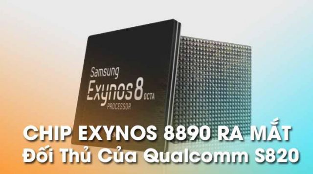 Chip Exynos 8890 ra mắt: Đối thủ nặng ký của Snapdraon 820 - Di Động Thông Minh