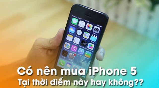 iPhone 5/5 Lock cũ giá rẻ - Có nên mua tại thời điểm hiện tại? - Di Động Thông Minh