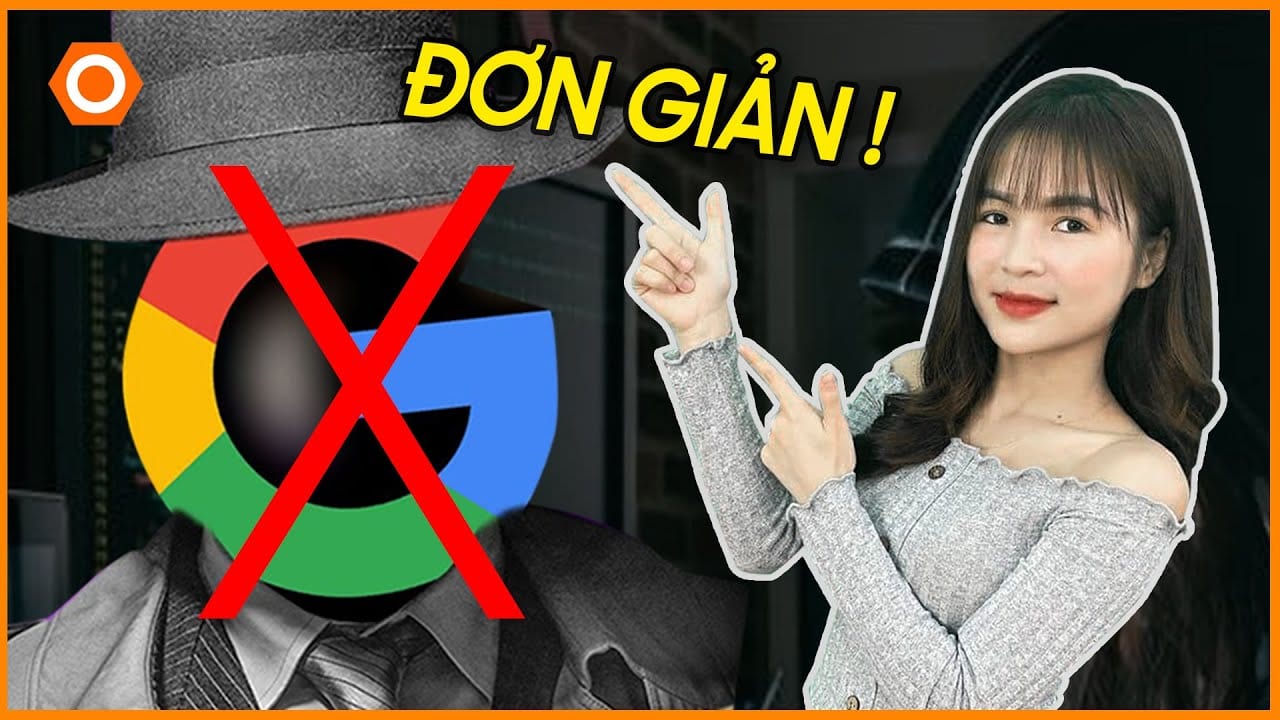 Hướng dẫn cách hạn chế Google nắm giữ thông tin cá nhân!