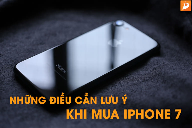iPhone 7: Cách mua được giá rẻ nhất và những điều thận trọng